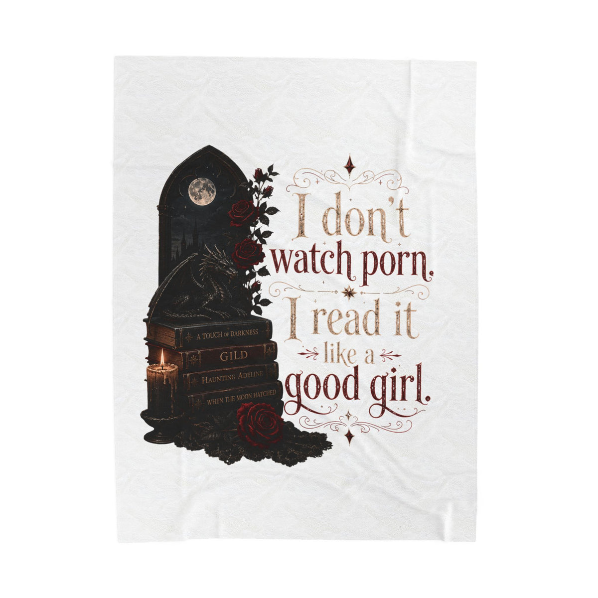 “I Don’t Watch Porn. I Read It Like a Good Girl.” Blanket (30x40)"  (50x60)"  (60x80)"