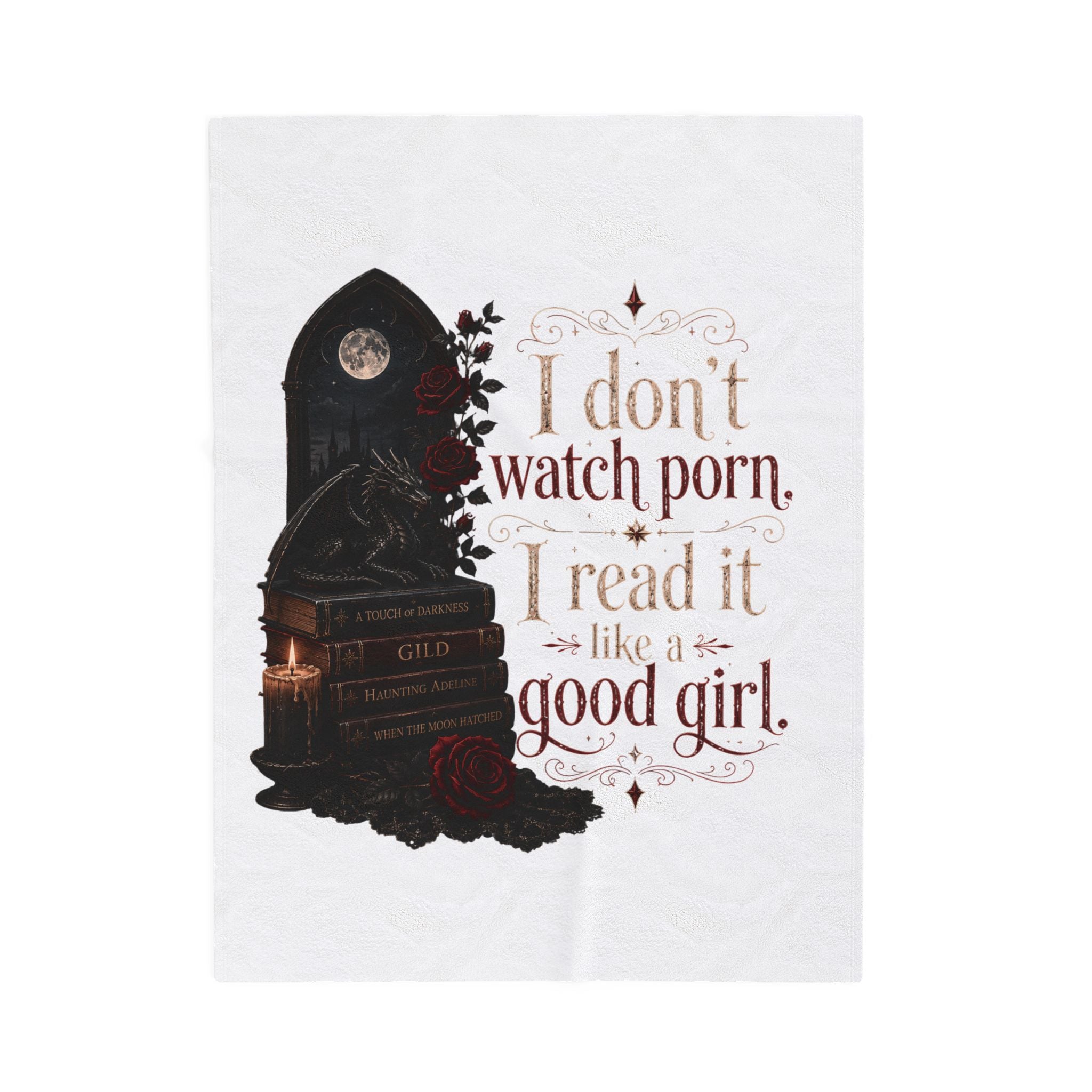 “I Don’t Watch Porn. I Read It Like a Good Girl.” Blanket (30x40)"  (50x60)"  (60x80)"