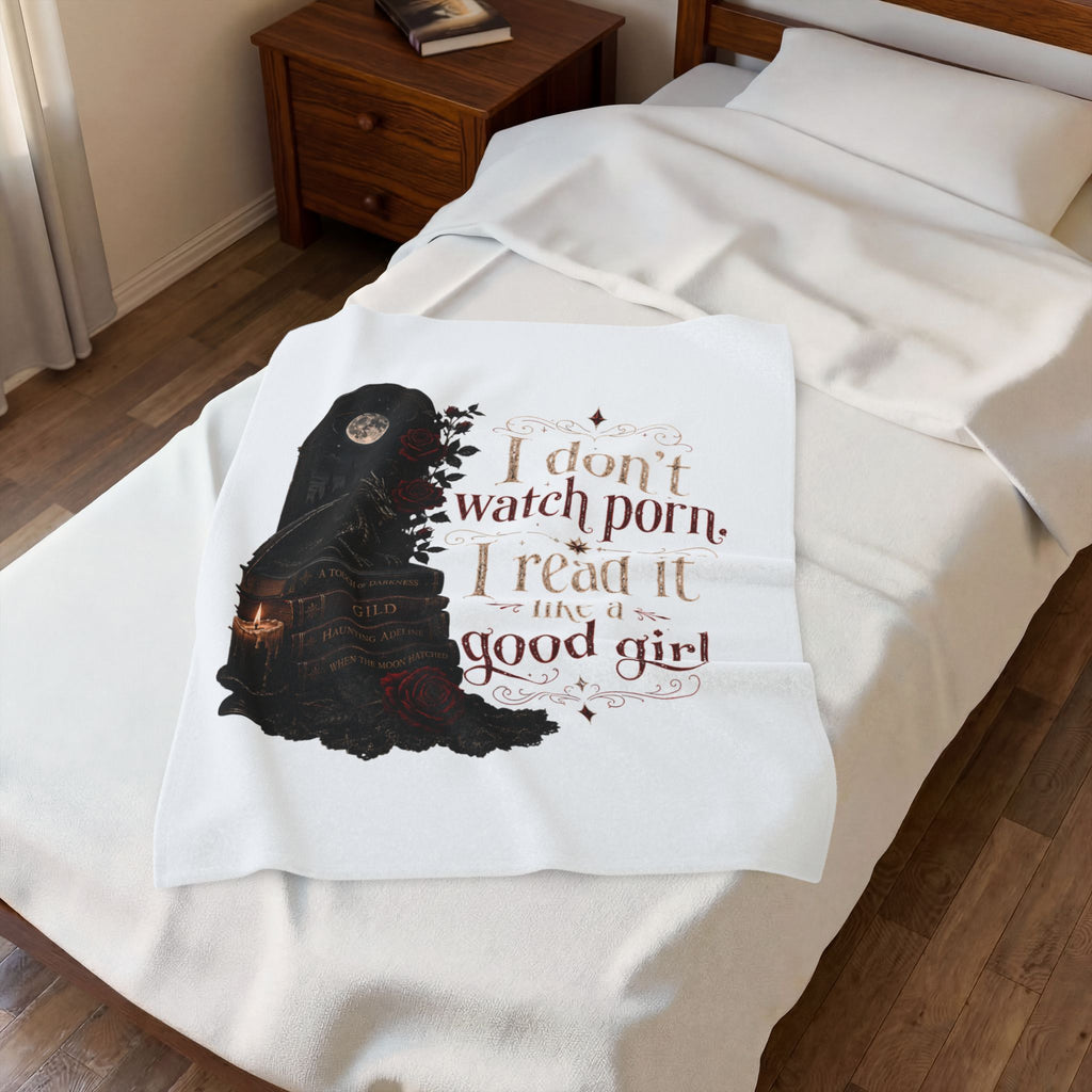 “I Don’t Watch Porn. I Read It Like a Good Girl.” Blanket (30x40)"  (50x60)"  (60x80)"