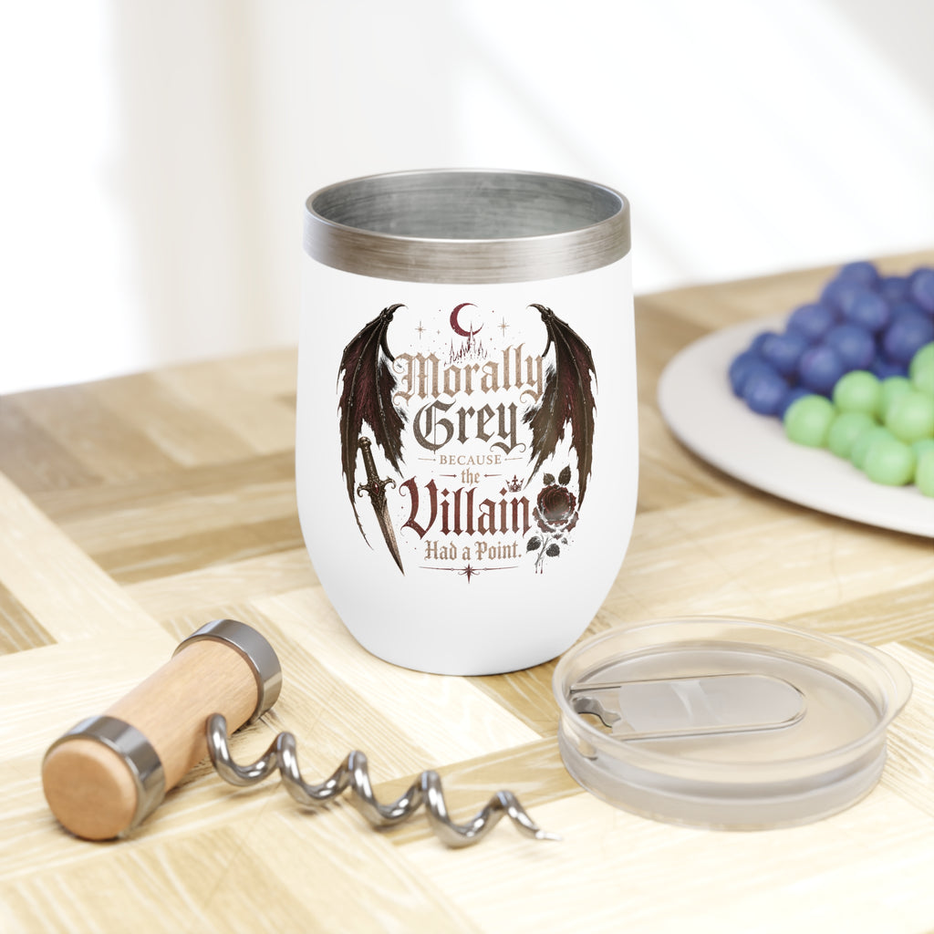 Morally Grey Because the Villain had a point -Wine Tumbler