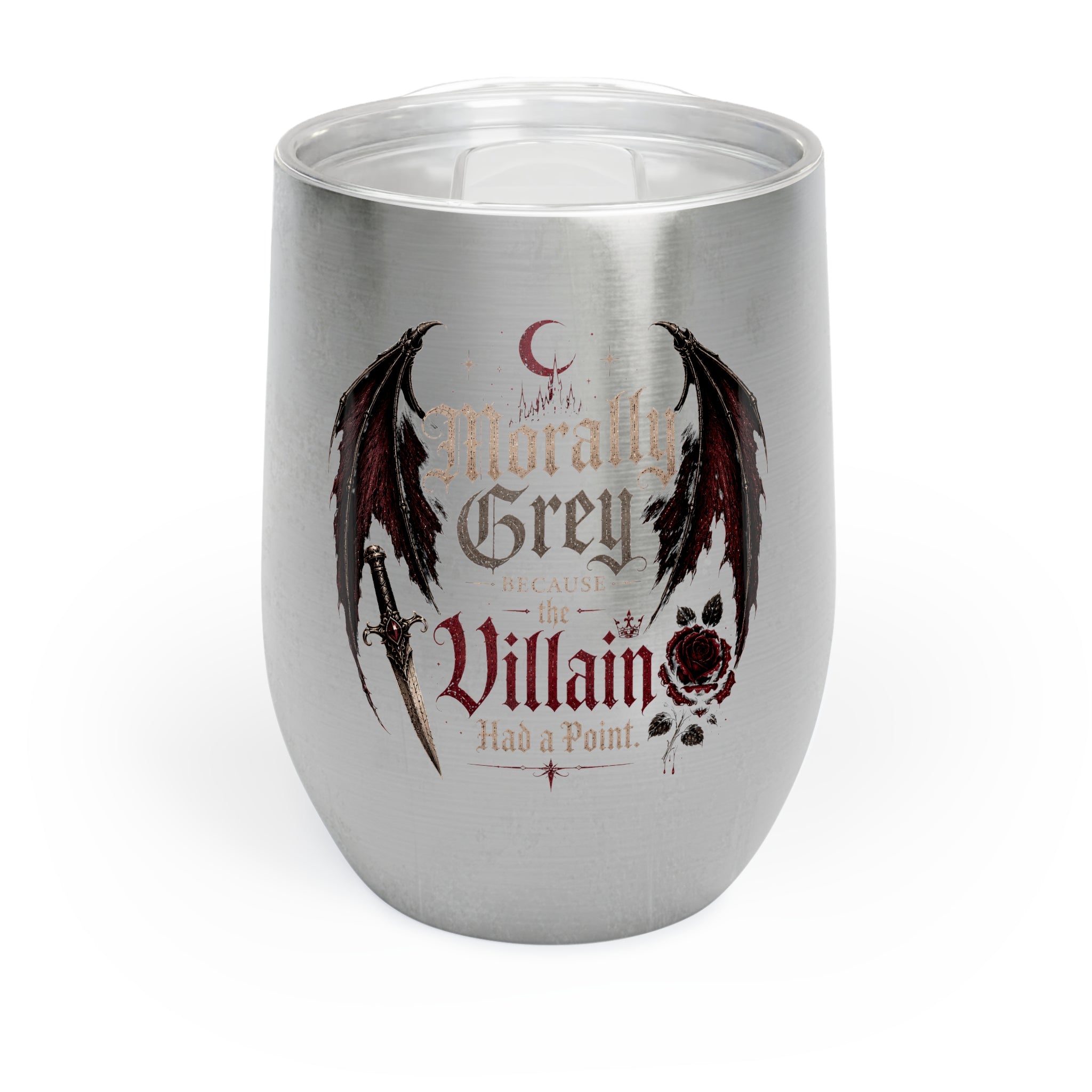 Morally Grey Because the Villain had a point -Wine Tumbler