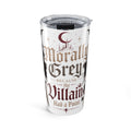 20oz Tumbler — Morally Grey Because the Villain Had a Point
