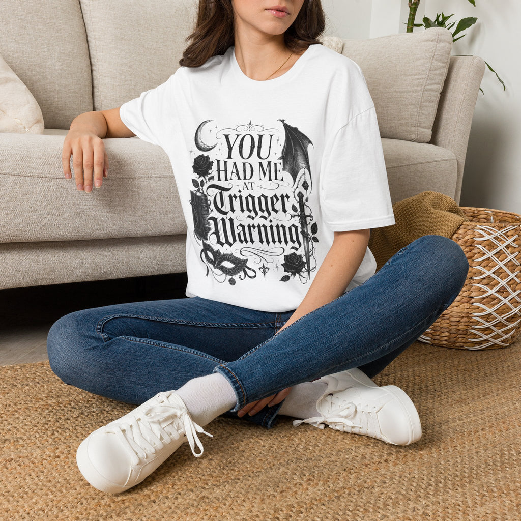 You Had Me at Trigger Warning T‑Shirt