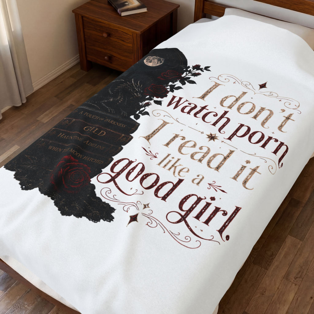 “I Don’t Watch Porn. I Read It Like a Good Girl.” Blanket (30x40)"  (50x60)"  (60x80)"