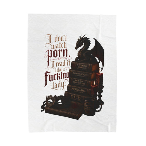 "I Don't Watch Porn, I Read It Like a F***ing Lady" blanket (30x40)"  (50x60)"  (60x80)"