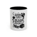 Good Girls Read Bad Books Coffee Mug  (11/15oz)